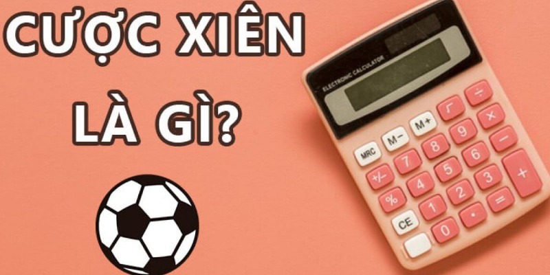 Cược xiên là gì?